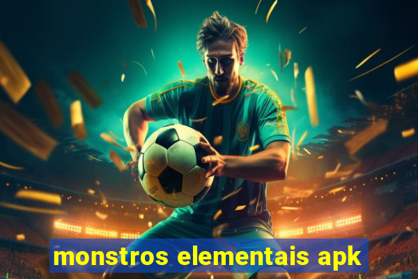 monstros elementais apk